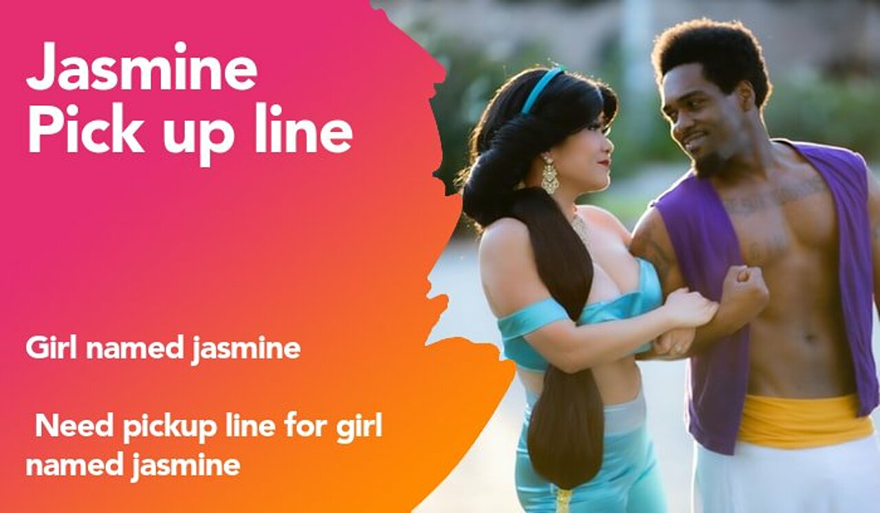 jasmine pickup line