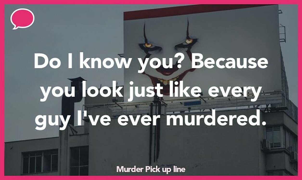 murder pickup line