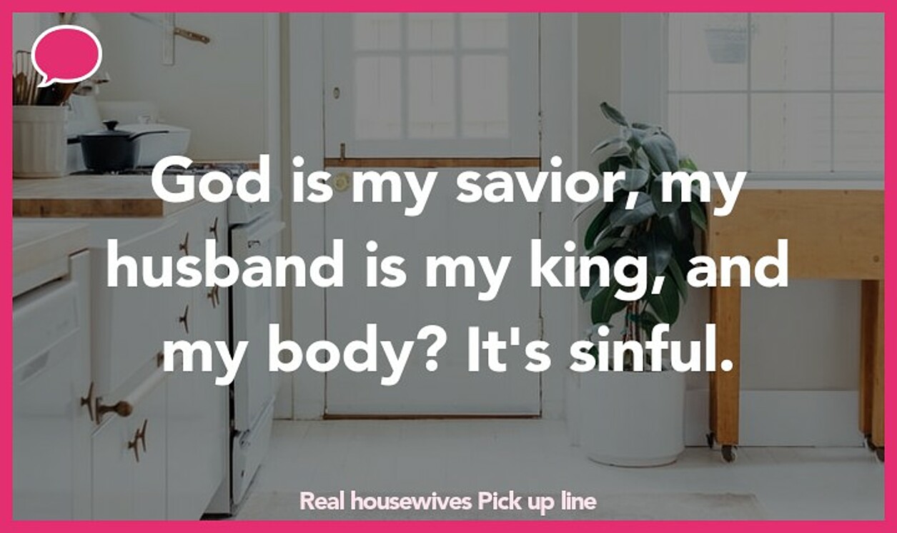 real housewives pickup line