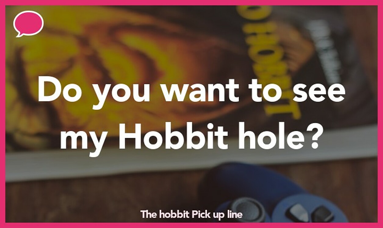 the hobbit pickup line
