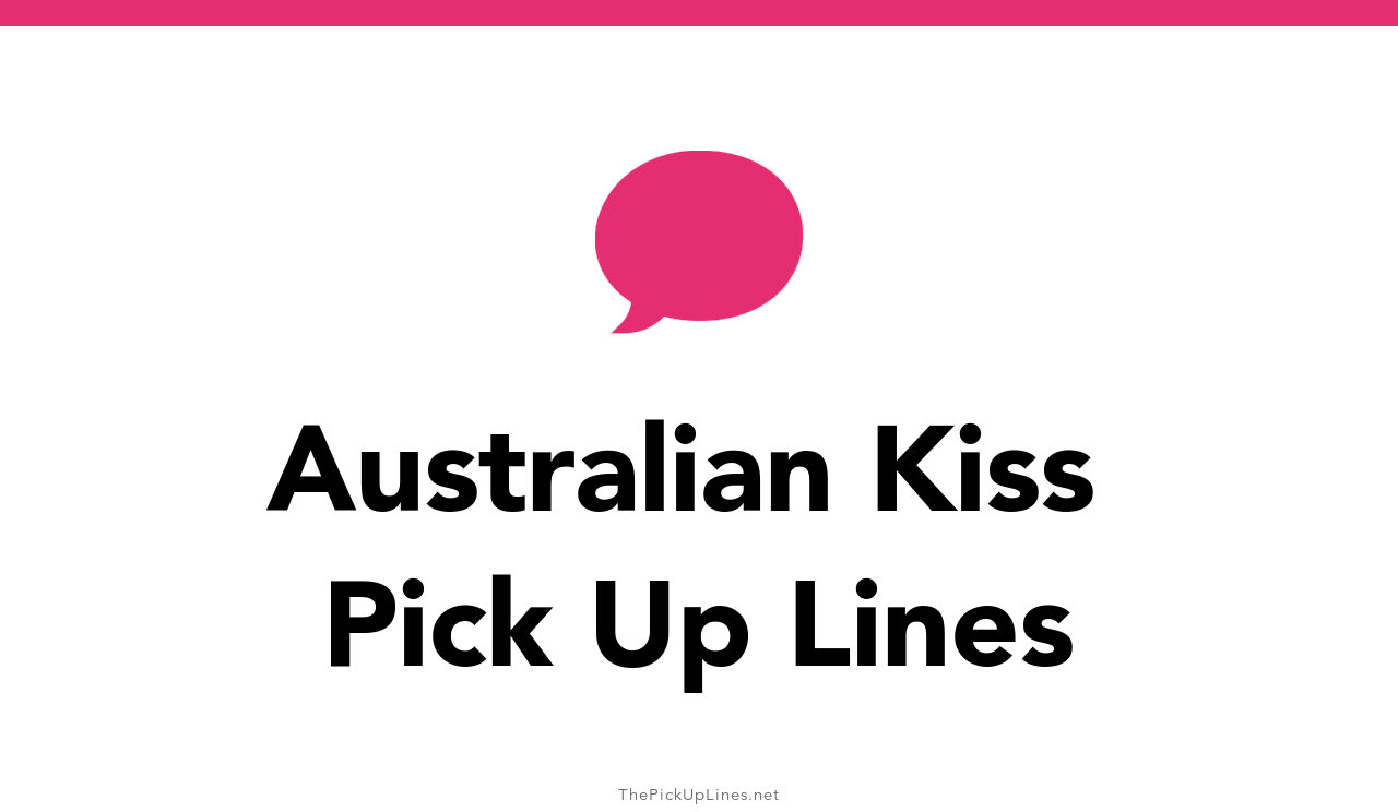 0+ Australian Kiss Pick Up Lines And Rizz