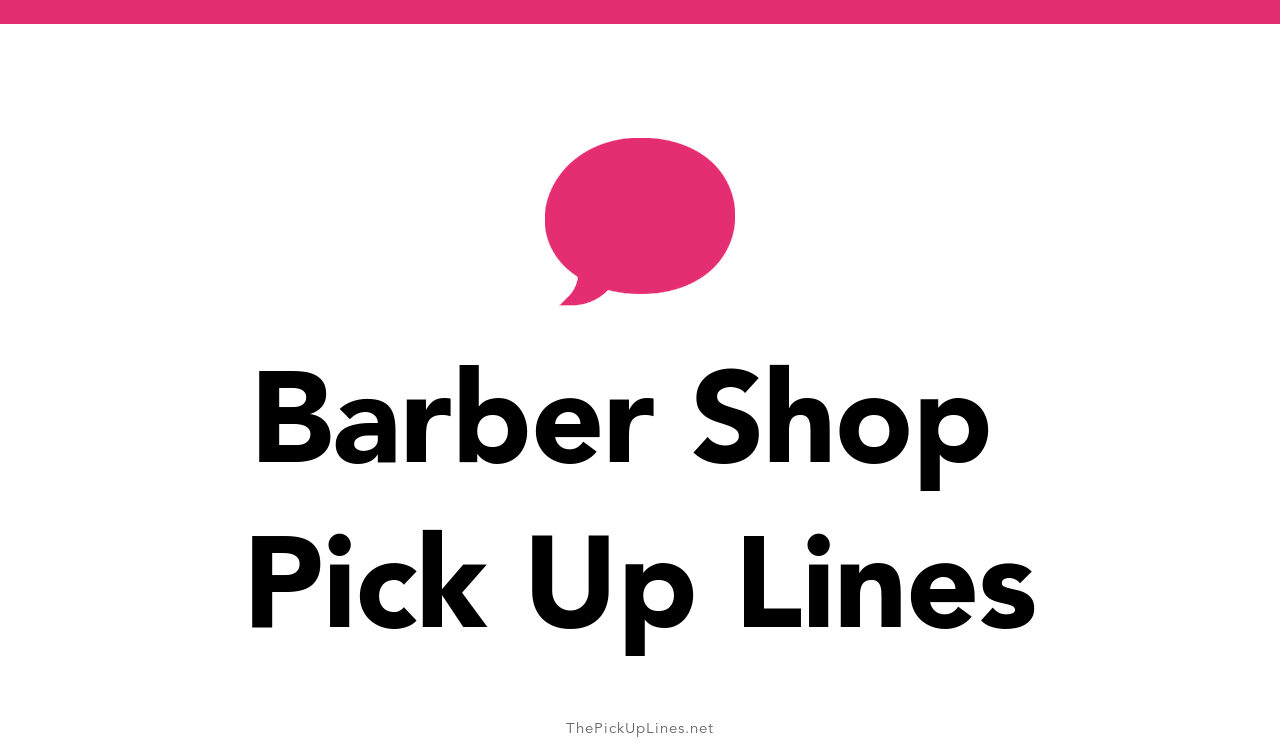 51+ Barber Shop Pick Up Lines And Rizz