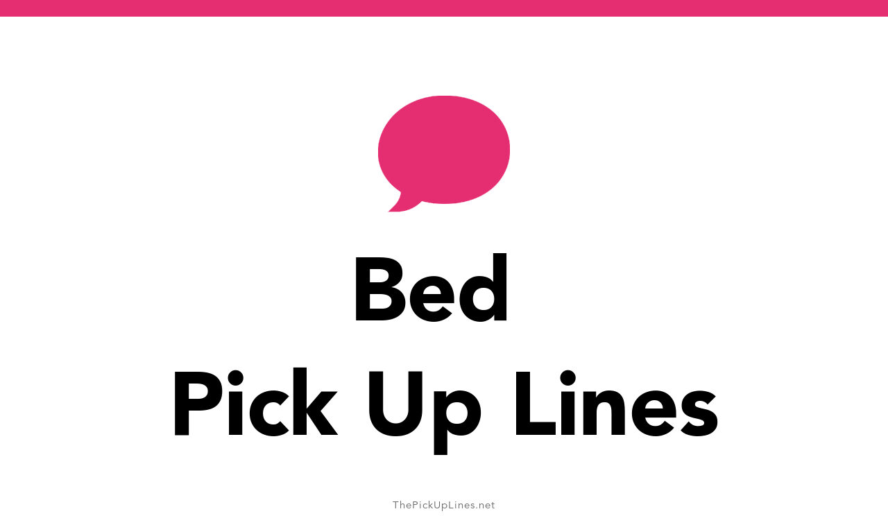 110+ Bed Pick Up Lines And Rizz