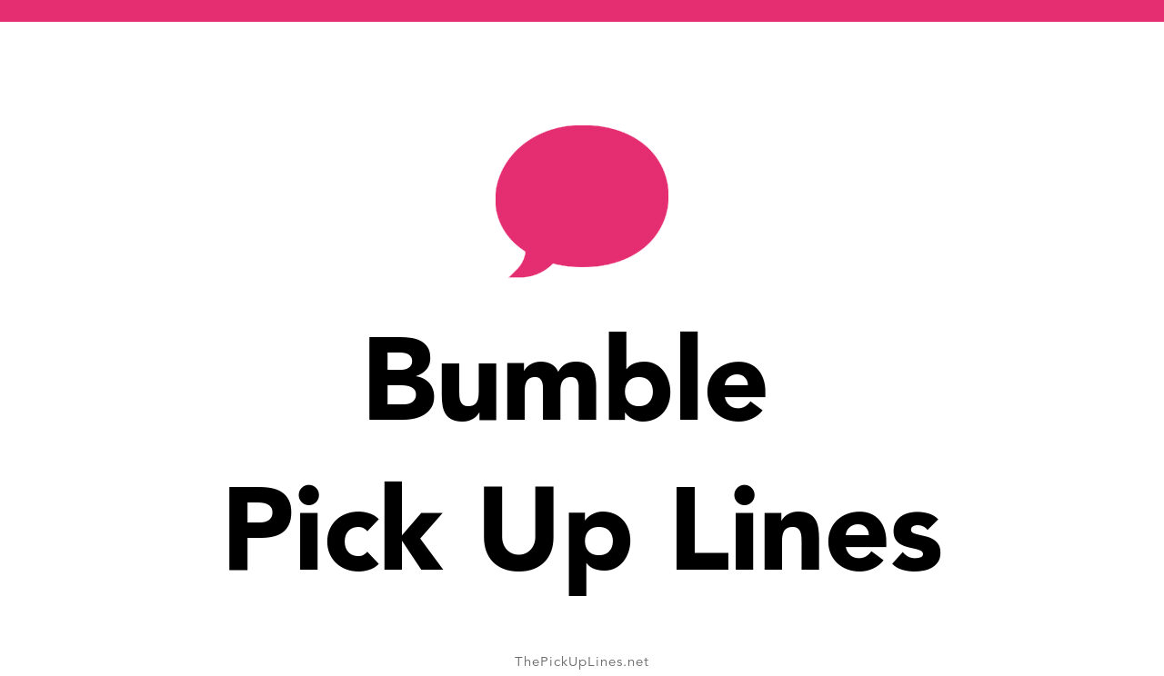 bumble peed dating pick up lines