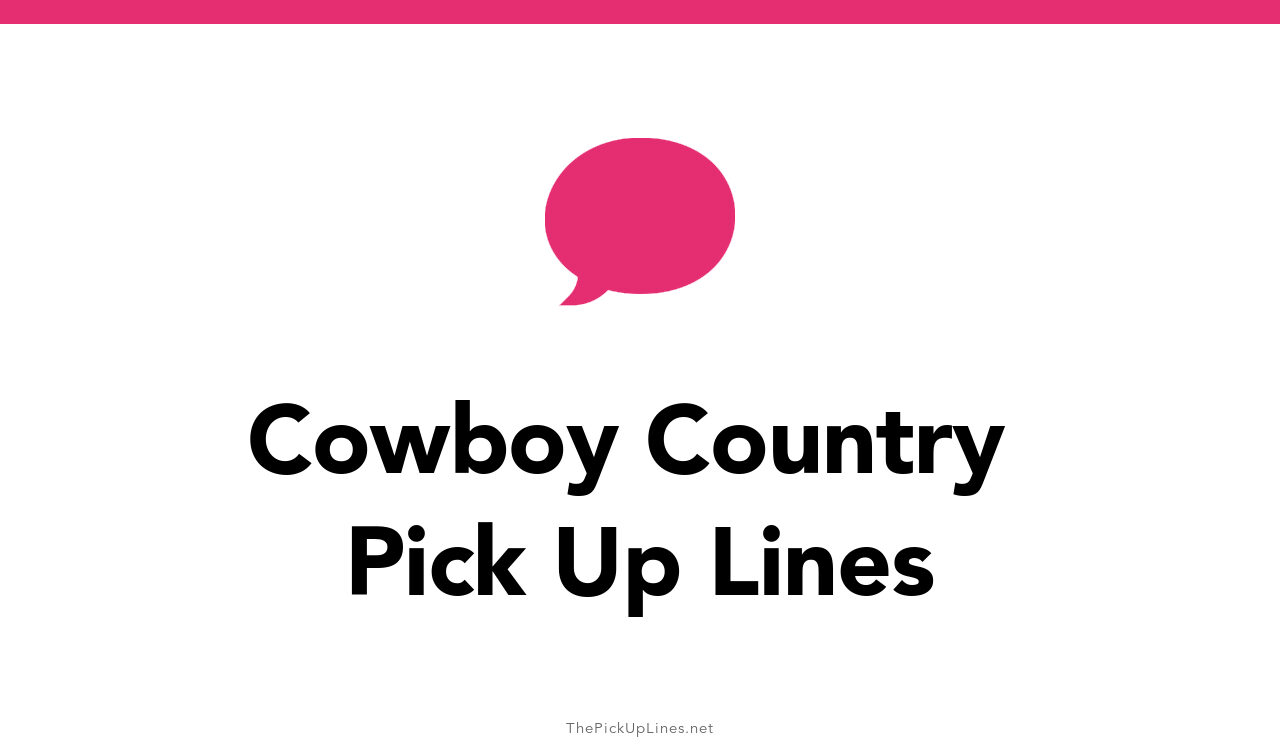 110+ Cowboy Country Pick Up Lines And Rizz