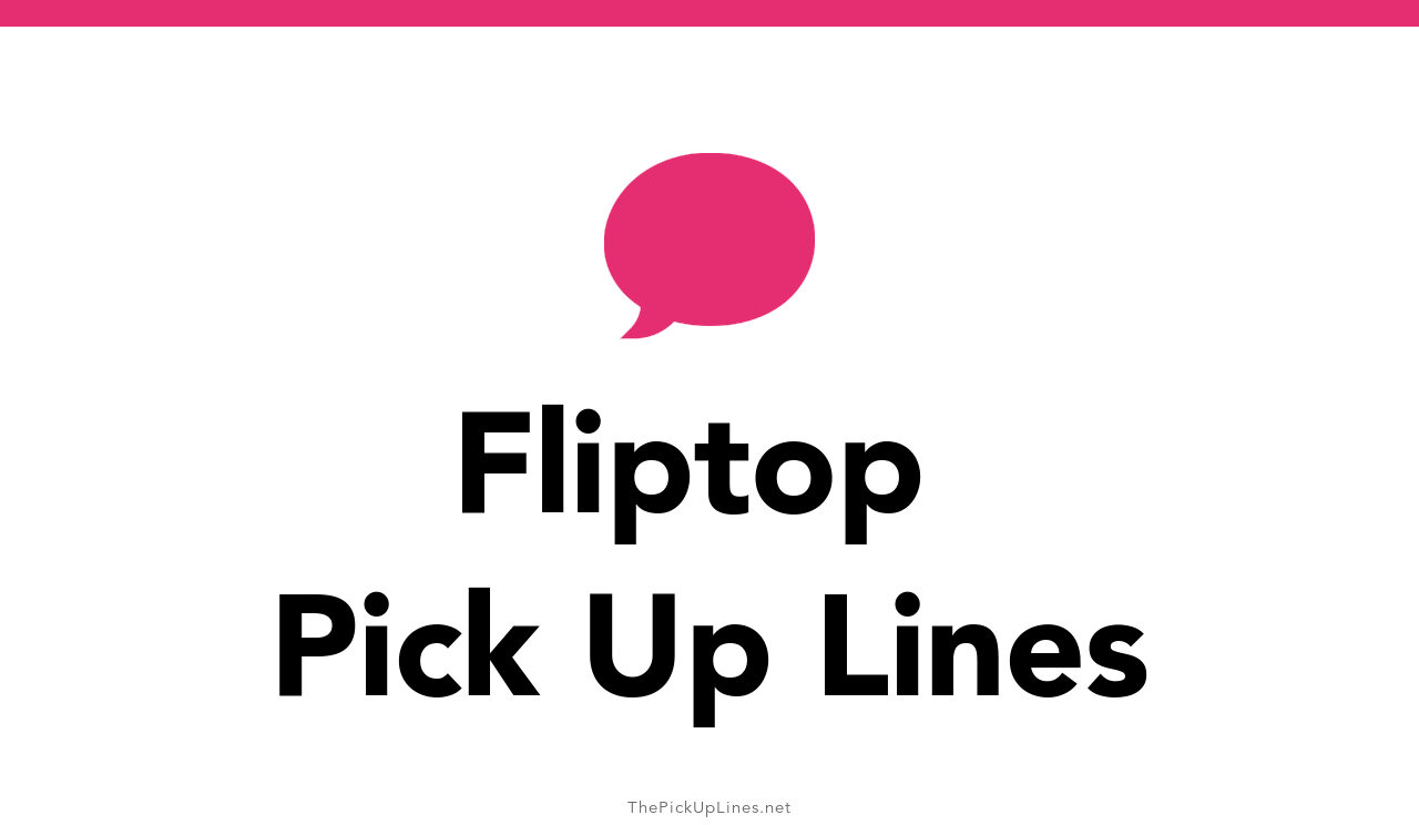 0-fliptop-pick-up-lines-and-rizz