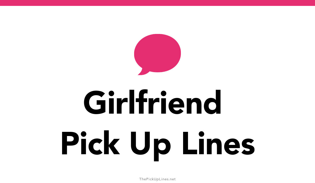 110-girlfriend-pick-up-lines-and-rizz