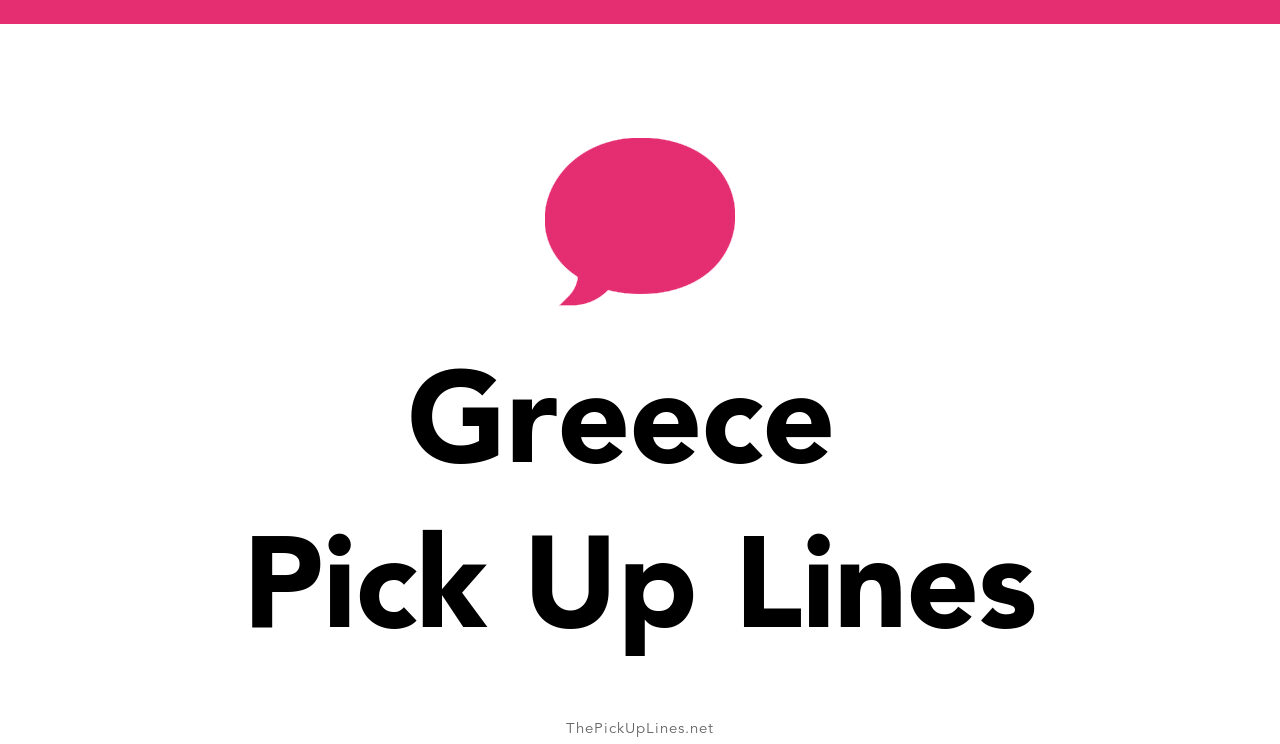 23+ Greece Pick Up Lines And Rizz