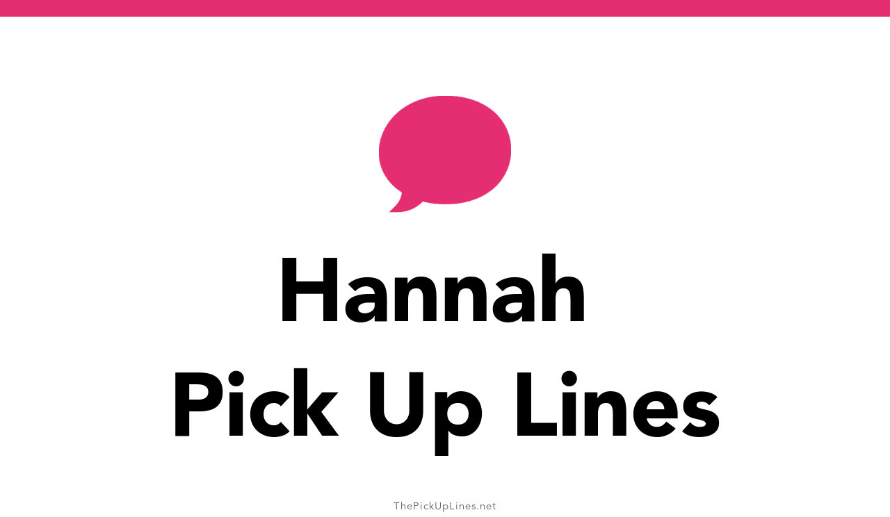 2+ Hannah Pick Up Lines And Rizz