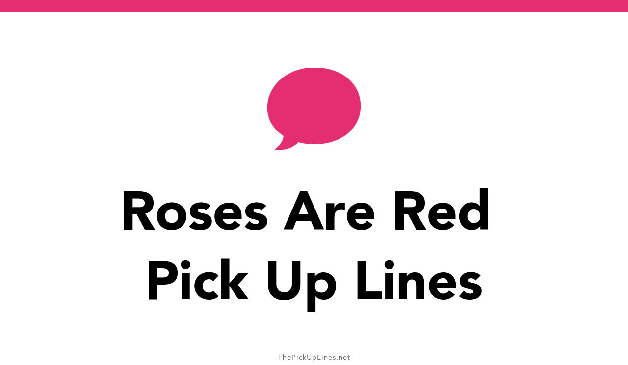 110+ Roses Are Red Pick Up Lines And Rizz