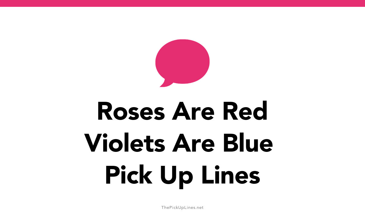 110+ Roses Are Red Violets Are Blue Pick Up Lines And Rizz