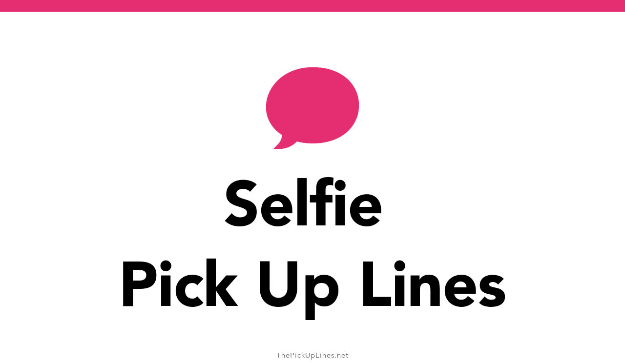 93+ Selfie Pick Up Lines And Rizz