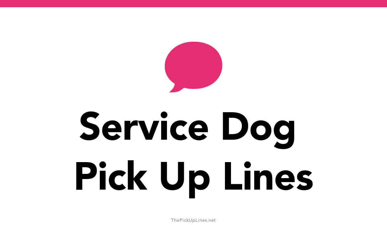 Service Dog Pickup Lines 