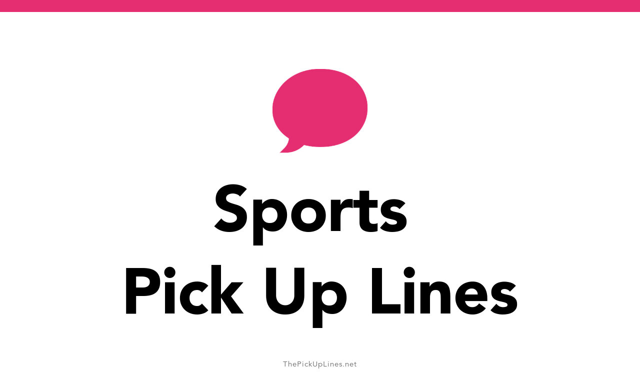 110+ Sports Pick Up Lines And Rizz