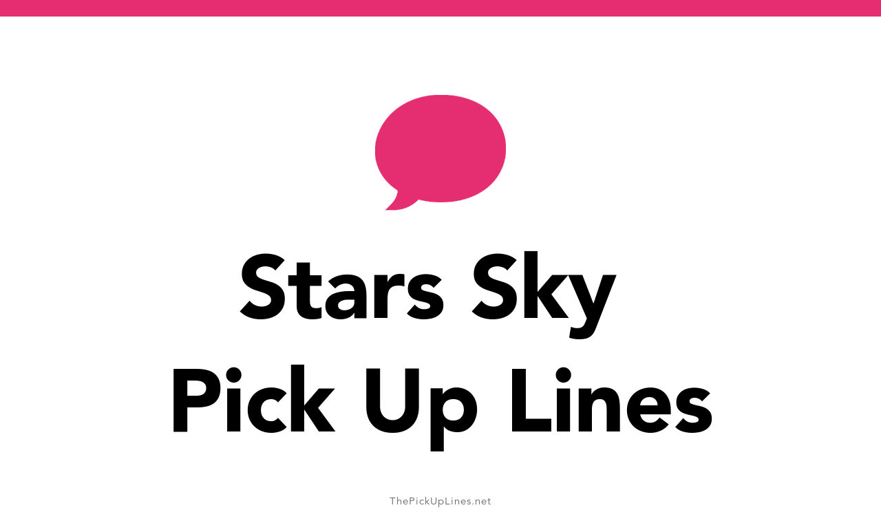 110+ Stars Sky Pick Up Lines And Rizz