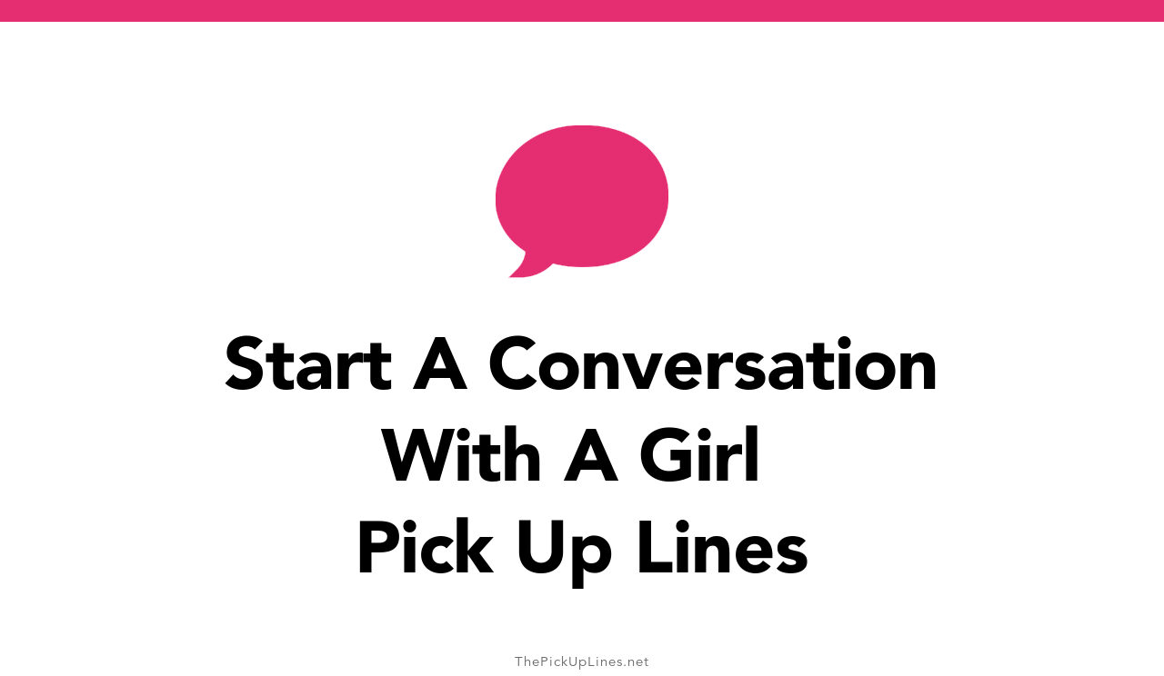 7-start-a-conversation-with-a-girl-pick-up-lines-the-pickup-lines